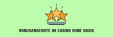 Casino Ohne Oasis Entdecken Sie die Welt der Online-Casinos