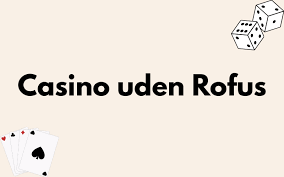 Udenlandsk Casino Uden ROFUS 2026 Fremtidens Spiloplevelse Udenlandsk Casino Uden ROFUS 2026 Fremtidens Spiloplevelse